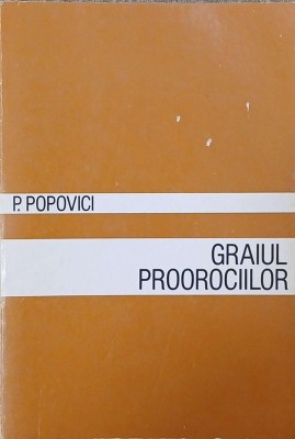 Graiul Proorociilor - P. Popovici foto