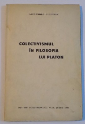 COLECTIVISMUL IN FILOSOFIA LUI PLATON de ALEXANDRU CLAUDIAN 1936, DEDICATIE* foto
