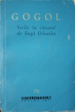 Serile &icirc;n Catunul de L&acirc;ngă Dikanka - N.V. Ogol, 1961, BPT, Ed. Pentru Literatură, Romane, Limba Rom&acirc;nă, Paperback, Carte Uzată