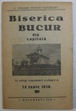 BISERICA BUCUR DIN CAPITALA , CU PRILEJUL REDESCHIDERII SI SFINTIRII EI , 24 IUNIE 1938 de VENIAMIN POCITAN PLOESTEANU *EDITIE ANASTATICA