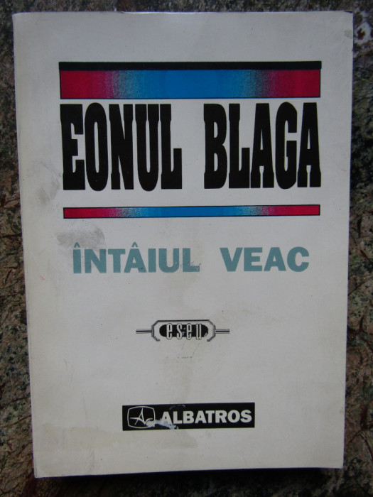 Eonul Blaga. Intaiul veac-Culegere de lucrari dedicata Centenarului Lucian Blaga