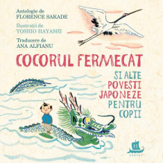 Cocorul fermecat și alte povești japoneze pentru copii - Hardcover - Ana Alfianu - Humanitas