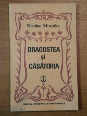 DRAGOSTEA SI CASATORIA - NICOLAE MITROFAN, BUC.1984 foto