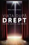 Viata dupa Drept. Cum iti asterni asa dormi - Universul Juridic