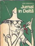 Jurnal in delta Ioan I. Dumitrescu Editura Sport-Turism 1980 Literatura Romana Carti Vechi