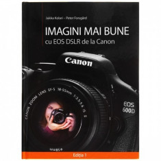 Imagini Mai Bune cu EOS DSLR de la Canon foto