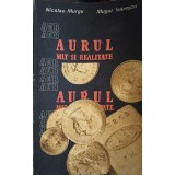 AURUL, MIT SI REALITATE-NICOLAE MURGU, MUGUR ISARESCU-232813
