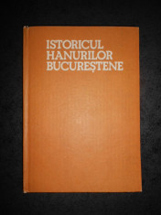 GEORGE POTRA - ISTORICUL HANURILOR BUCURESTENE (1985, editie cartonata) foto