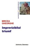 Cumpara ieftin Imprevizibilul triumf/Gheorghe Mircea, Institutul European