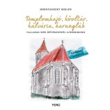 Templomhaj&oacute;, kőolt&aacute;r, k&aacute;lv&aacute;ria, harangl&aacute;b - Vall&aacute;sos n&eacute;pi &eacute;p&iacute;t&eacute;szetről gyerekeknek - Kiv&aacute;ghat&oacute; makettel - Medny&aacute;nszky Mikl&oacute;s