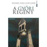 A győri reg&eacute;ny - M&eacute;sz&aacute;ros Urb&aacute;n Szab&oacute; G&aacute;bor