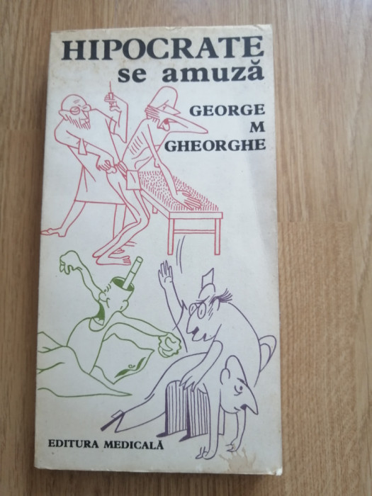 George M. Gheorghe - Hipocrate se amuza - antologie umoristica educativ-sanitara