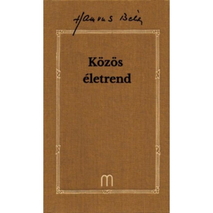 K&ouml;z&ouml;s &eacute;letrend - Hamvas B&eacute;la művei 32. k&ouml;tet - Hamvas B&eacute;la