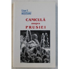 CANICULA ASUPRA PRUSIEI , POVESTIRI SI LAVIURI de CRISAN V. MUSETEANU , 2004