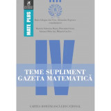 Teme supliment Gazeta Matematica. Clasa a IV-a, Editura Cartea Romaneasca Educational