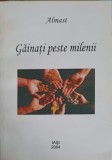 Gainati Peste Milenii - Almast, Iasi 2004, Carte Hobby, Romana, Necartonata