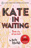 Kate in Waiting | Becky Albertalli