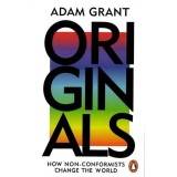 Originals: How Non-conformists Change the World