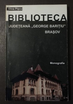 Dina Pișcu - Biblioteca Județeană George Barițiu Brașov: monografie foto