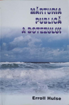 MARTURIA PUBLICA A BOTEZULUI. CE NE INVATA BOTEZUL CREDINCIOSILOR?-ERROLL HULSE-185744 foto