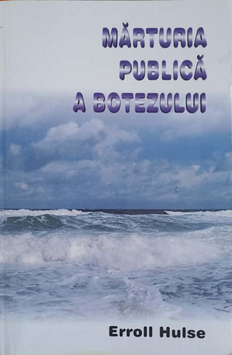 MARTURIA PUBLICA A BOTEZULUI. CE NE INVATA BOTEZUL CREDINCIOSILOR?-ERROLL HULSE-185744