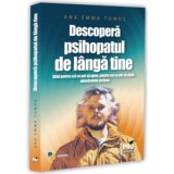 Descopera psihopatul de langa tine. Ghid pentru cei ce pot sa ajute, pentru cei ce vor sa ajute adevaratele victime - Ana-Emma Tomos