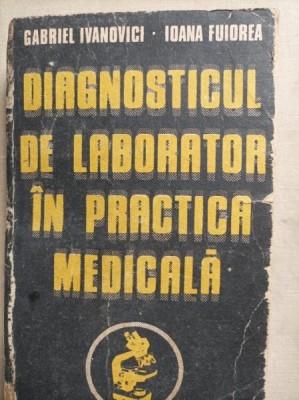 Diagnosticul de laborator in practica medicala - Gabriel Ivanovici foto