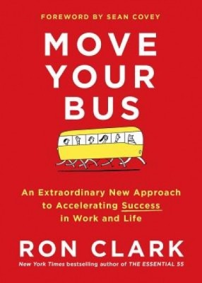Move Your Bus: An Extraordinary New Approach to Accelerating Success in Work and Life foto