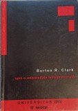 Spre o Universitate Antreprenoriala - Burton R. Clark, Paideia, 2000, Pedagogie, 208 Pagini