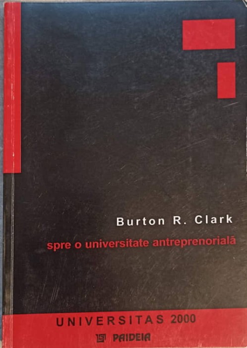 SPRE O UNIVERSITATE ANTREPRENORIALA-BURTON R. CLARK-231781