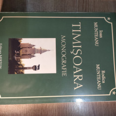 Timisoara - Monografie - Ioan Munteanu; Rodica Munteanu (Editura Mirton, 2002)