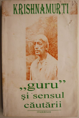 &amp;ldquo;Guru&amp;rdquo; si sensul cautarii &amp;ndash; Krishnamurti foto