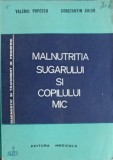 MALNUTRITIA SUGARULUI SI COPILULUI MIC-VALERIU POPESCU, CONSTANTIN ARION