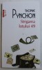 STRIGAREA LOTULUI 49 de THOMAS PYNCHON , 2018