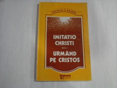 IMITATIO CHRISTI SAU URMAND PE CRISTOS (Editura Stephanus) - THOMAS A KEMPIS foto