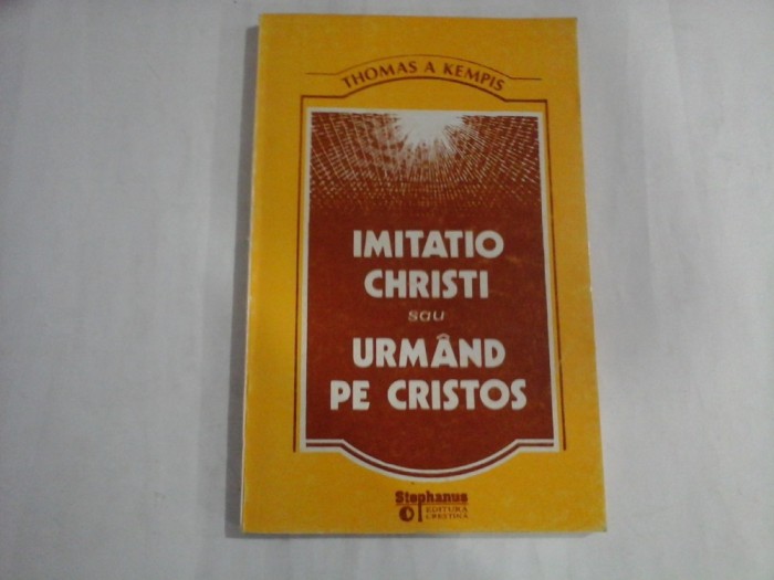 IMITATIO CHRISTI SAU URMAND PE CRISTOS (Editura Stephanus) - THOMAS A KEMPIS