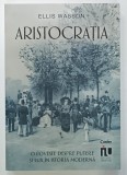 ARISTOCRATIA , O POVESTE DESPRE PUTERE SI LUX IN ISTORIA MODERNA de ELLIS WASSON , 2024