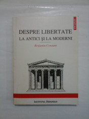 DESPRE LIBERTATE LA ANTICI SI LA MODERNI - BENJAMIN CONSTANT foto