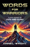 Words for Warriors: A PJ's Guide to Guts and Glory