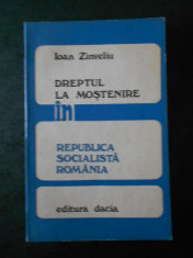 IOAN ZINVELIU - DREPTUL LA MOSTENIRE IN REPUBLICA SOCIALISTA ROMANIA foto