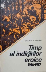 TIMP AL INDARJIRILOR EROICE 1916-1917-V. MOCANU-138253