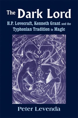 The Dark Lord: H.P. Lovecraft, Kenneth Grant, and the Typhonian Tradition in Magic foto