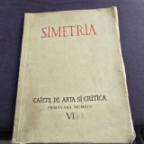 Simetria VI - Caiete de arta si critica primavara MCMXLV / 1945
