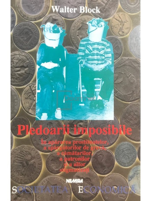 Walter Block - Pledoarii imposibile (Editia: 1998)