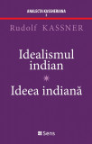 Idealismul Indian - Ideea Indiană - Rudolf Kassner, Editura Sens, 2023, broșată