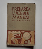 Predarea Lucrului Manual In Clasele I - IV - 1961