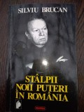 STALPII NOII PUTERI IN ROMANIA DE SILVIU BRUCAN