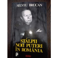 STALPII NOII PUTERI IN ROMANIA DE SILVIU BRUCAN