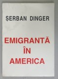 EMIGRANTA IN AMERICA de SERBAN DINGER , 1995, PREZINTA HALOURI DE APA *