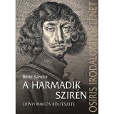 A harmadik szir&eacute;n - Zr&iacute;nyi Mikl&oacute;s k&ouml;lt&eacute;szete - Bene S&aacute;ndor